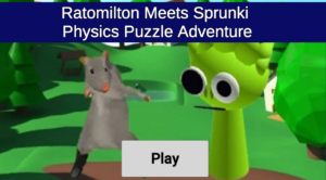 Ratomilton Meets Sprunki Physics Puzzle Adventure