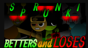 Sprunki: Betters And Loses