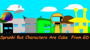 Sprunki But Characters Are Cube From GD