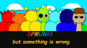 Sprunki But Something Is Wrong