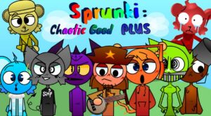 Sprunki Chaotic Good PLUS!