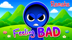 Sprunki Feeling bad Remake deluxe
