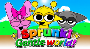 Sprunki Gentle world!