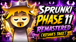 Sprunki Phase 11 REMASTERED (Kesha’s Take)