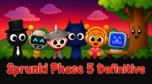 Sprunki Phase 5 Definitive
