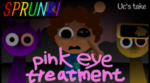 Sprunki: Pink Eye Treatment