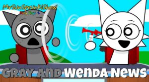Sprunki – Talking Gray & Wenda News